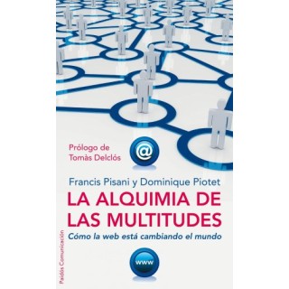 La Alquimia De Las Multitudes: Cómo La Web Está Cambiando El Mundo